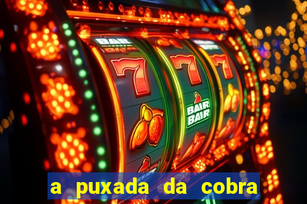 a puxada da cobra no jogo do bicho